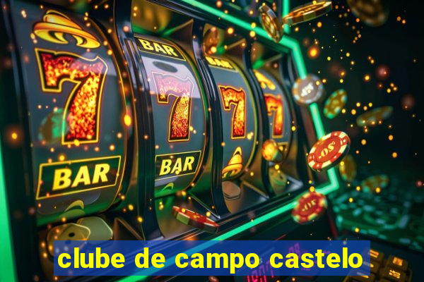 clube de campo castelo